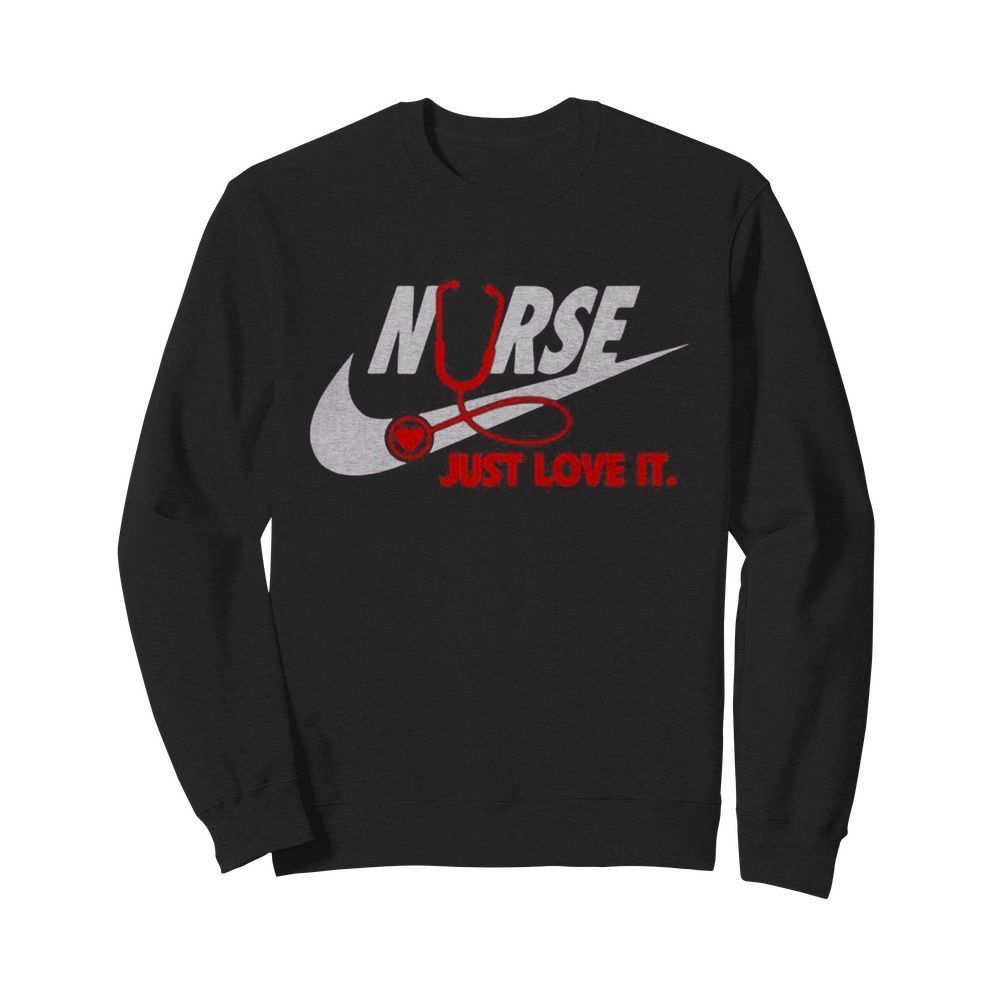 Nurse nike just love it  Unisex Sweatshirt