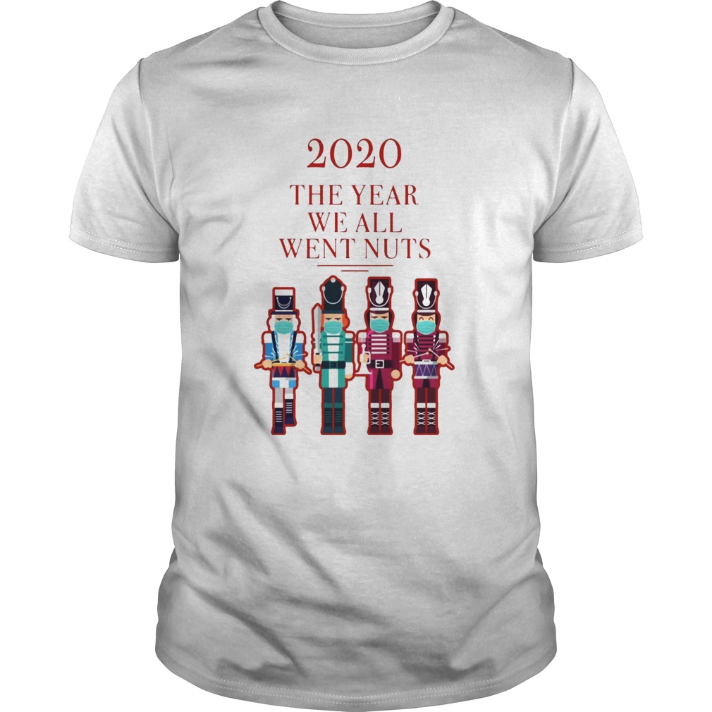 Nutcracker 2020 The Year We All Went Nuts shirt