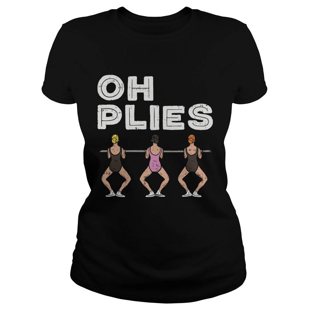 Oh Plies I Funny Ballerina Ballet Dance  Classic Ladies