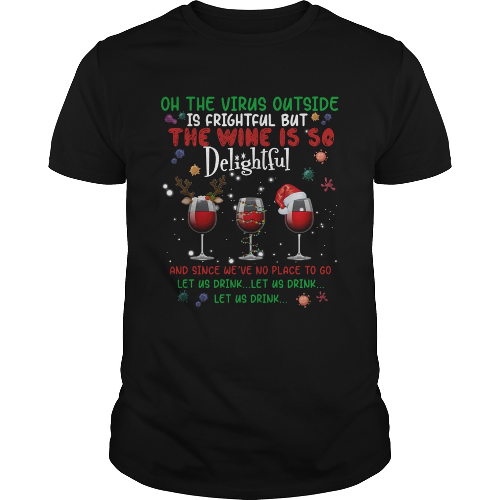 Oh the virus outside is frightful but the Wine is so delightful Christmas shirt