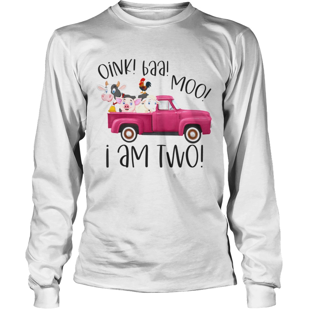 Oink Baa Moo I Am Two Farm Animals Pink Truck Birthday Girl  Long Sleeve