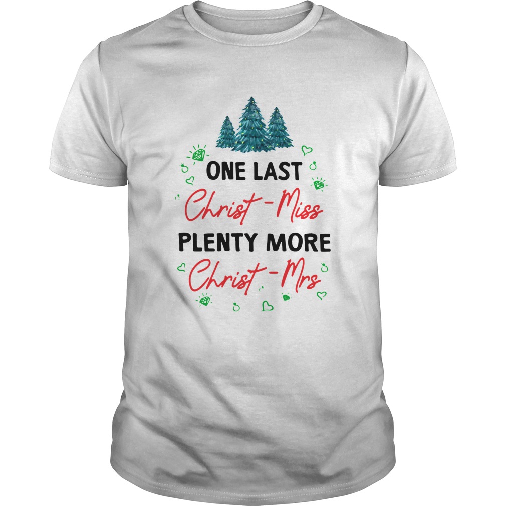 One Last Christ miss Plenty More Christ mrs shirt