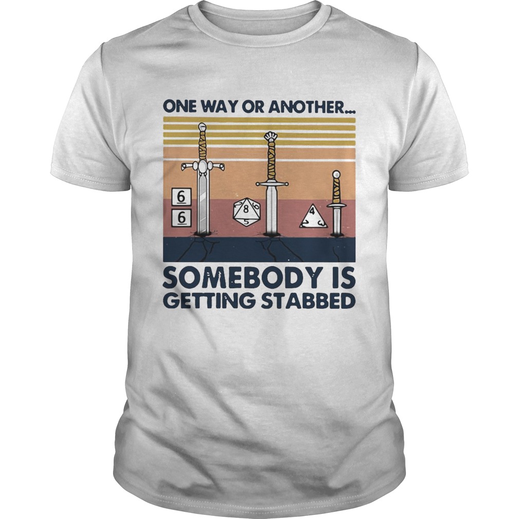 One Way Or Another Somebody Is Getting Stabbed shirt