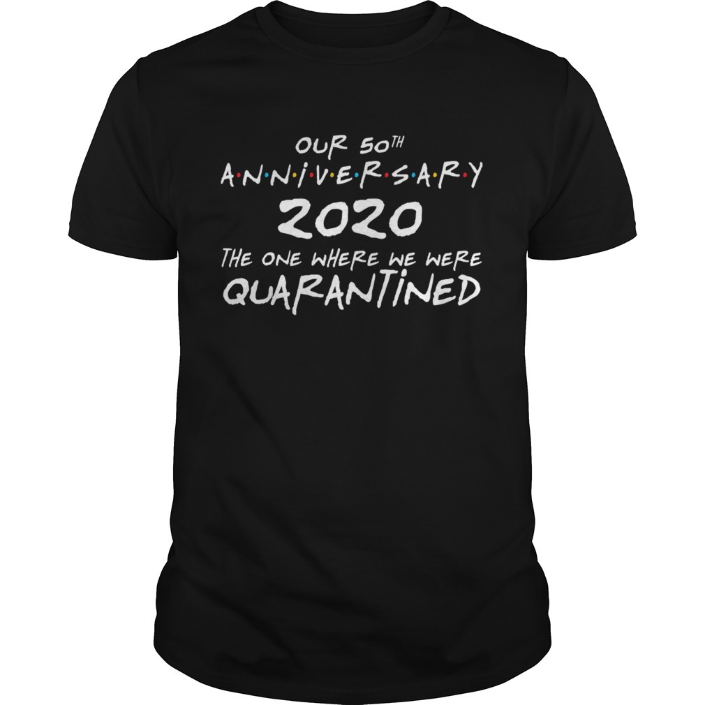 Our 50th Anniversary Quarantined Wedding Married 50 Years shirt