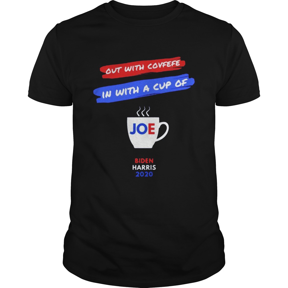 Out with covfefe in with a cup of Joe Biden Harris 2020 shirt