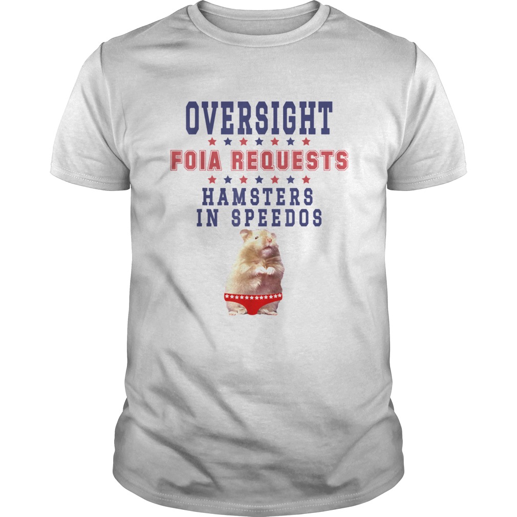 Oversight FOIA Requests and Hamsters In Speedos shirt