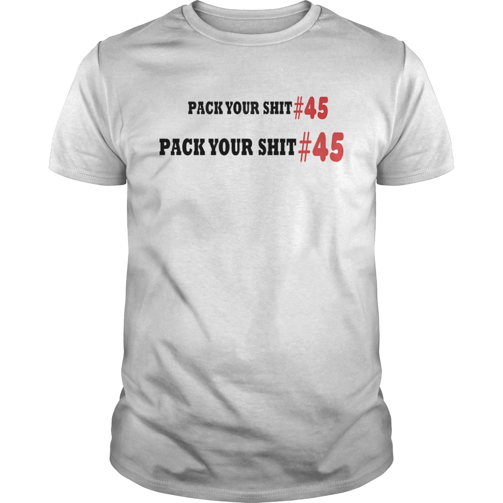 PACK YOUR SHIT 45  Unisex