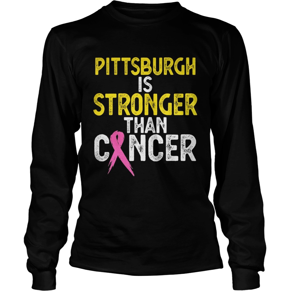 PITTSBURGH Is Stronger Than Cancer  Long Sleeve