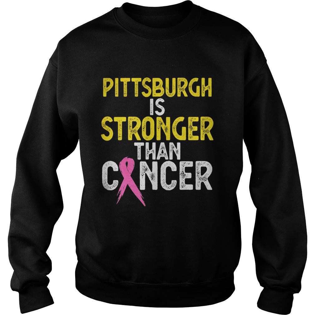 PITTSBURGH Is Stronger Than Cancer  Sweatshirt