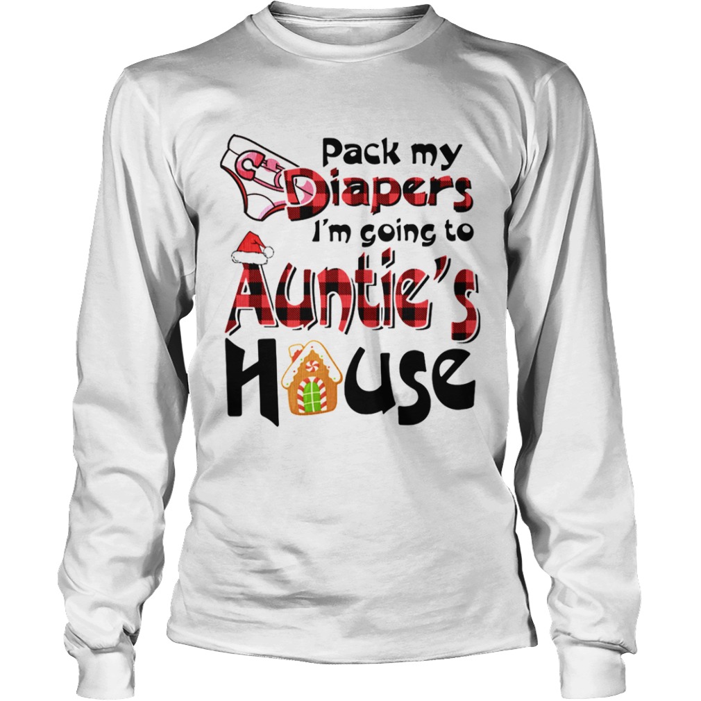 Pack My Diapers Im Going To Aunties House  Long Sleeve