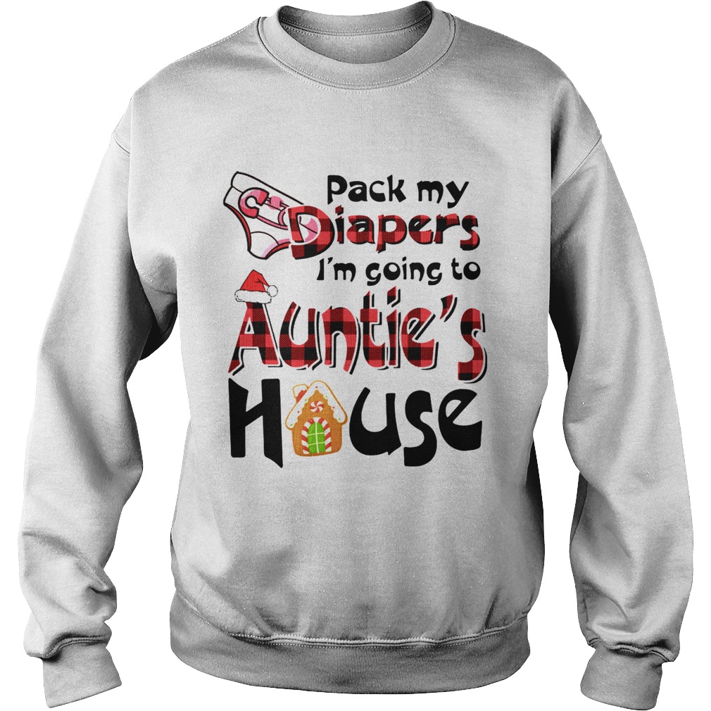 Pack My Diapers Im Going To Aunties House  Sweatshirt