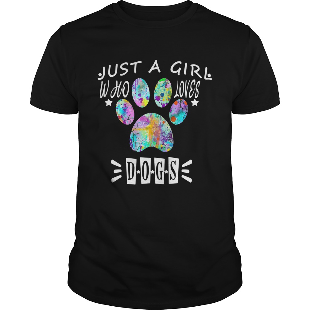 Paw Dog Just A Girl Who Loves Dogs shirt