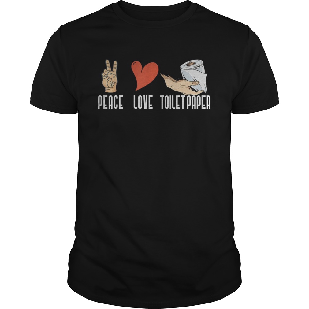 Peace love toilet paper quarantine 2020 shirt