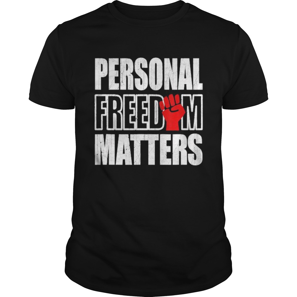 Personal Freedom Matters Black Lives Matter shirt