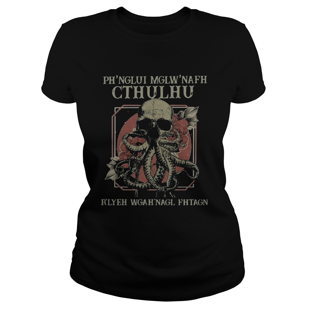 Phnglui Mglwnafh Cthulhu Rlyeh Wgahnagl Fhtagn  Classic Ladies