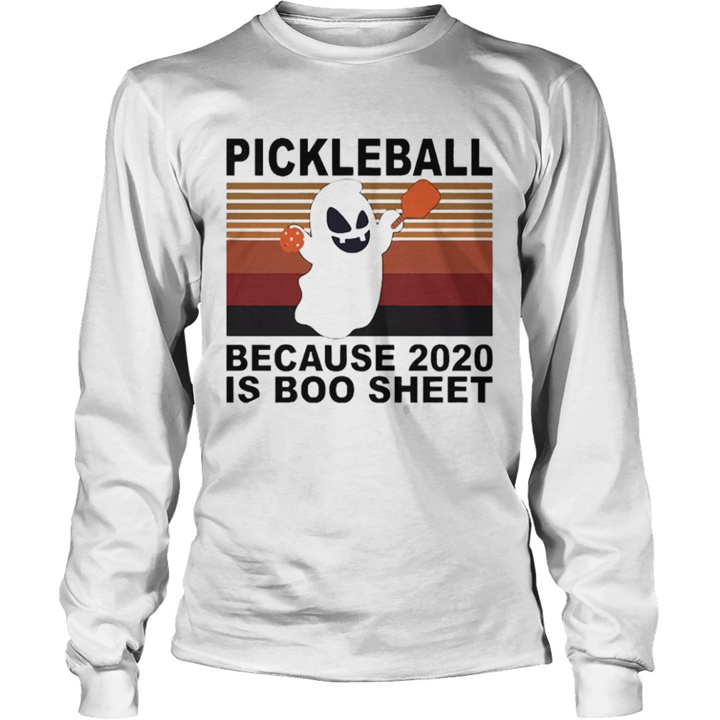 Pickleball Because 2020 Is Boo Sheet  Long Sleeve