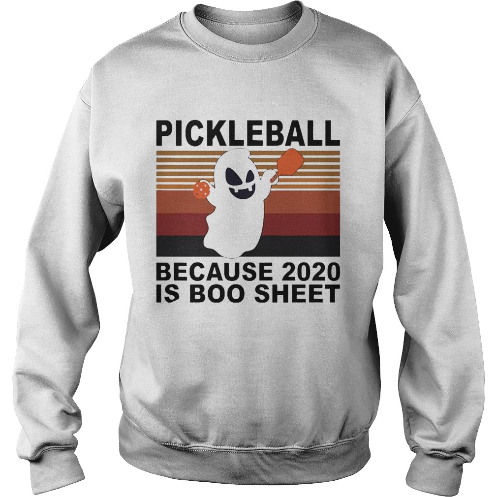 Pickleball Because 2020 Is Boo Sheet  Sweatshirt