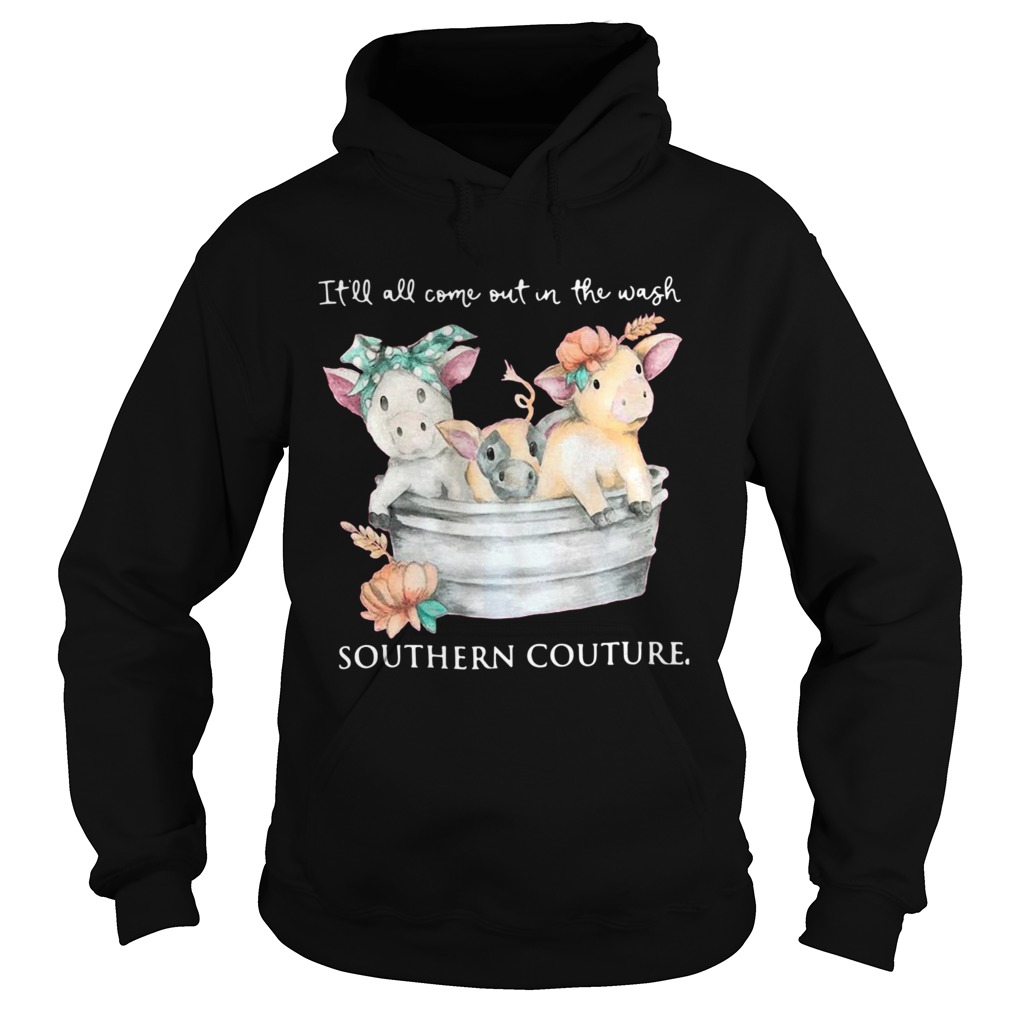 Pigs Itll All Come Out In The Wash Southern Couture  Hoodie