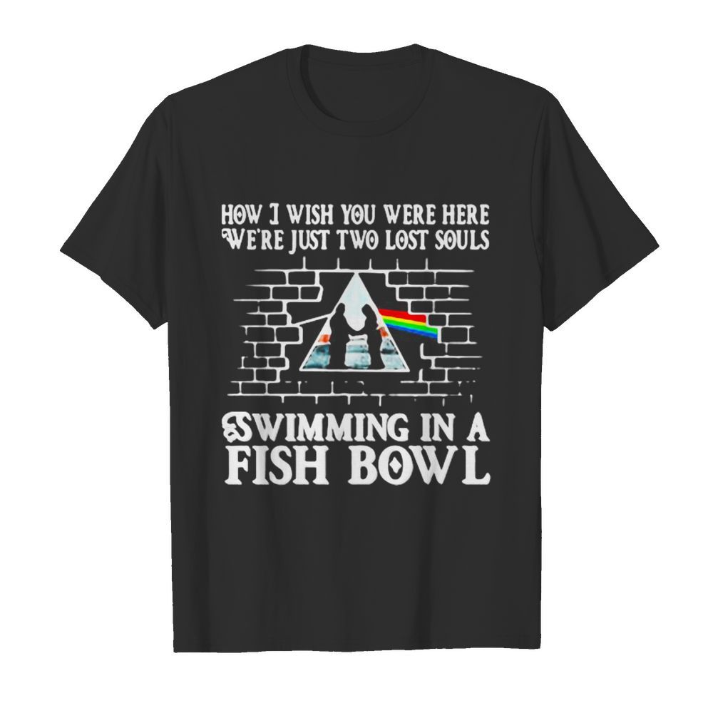 Pink floyd band how i wish you were here we’re just two lost souls swimming in a fish bowl shirt