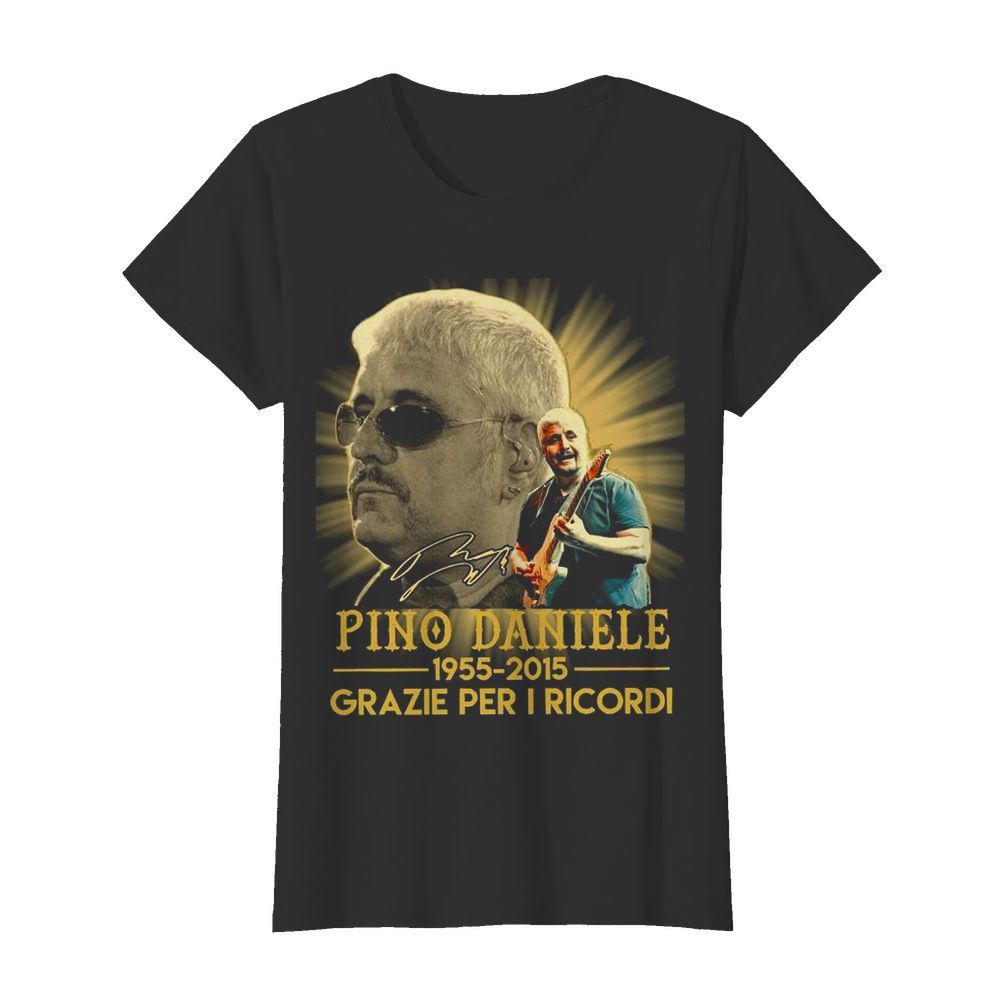 Pino Daniele 1955-2015 Grazie Per I Ricordi  Classic Women's T-shirt