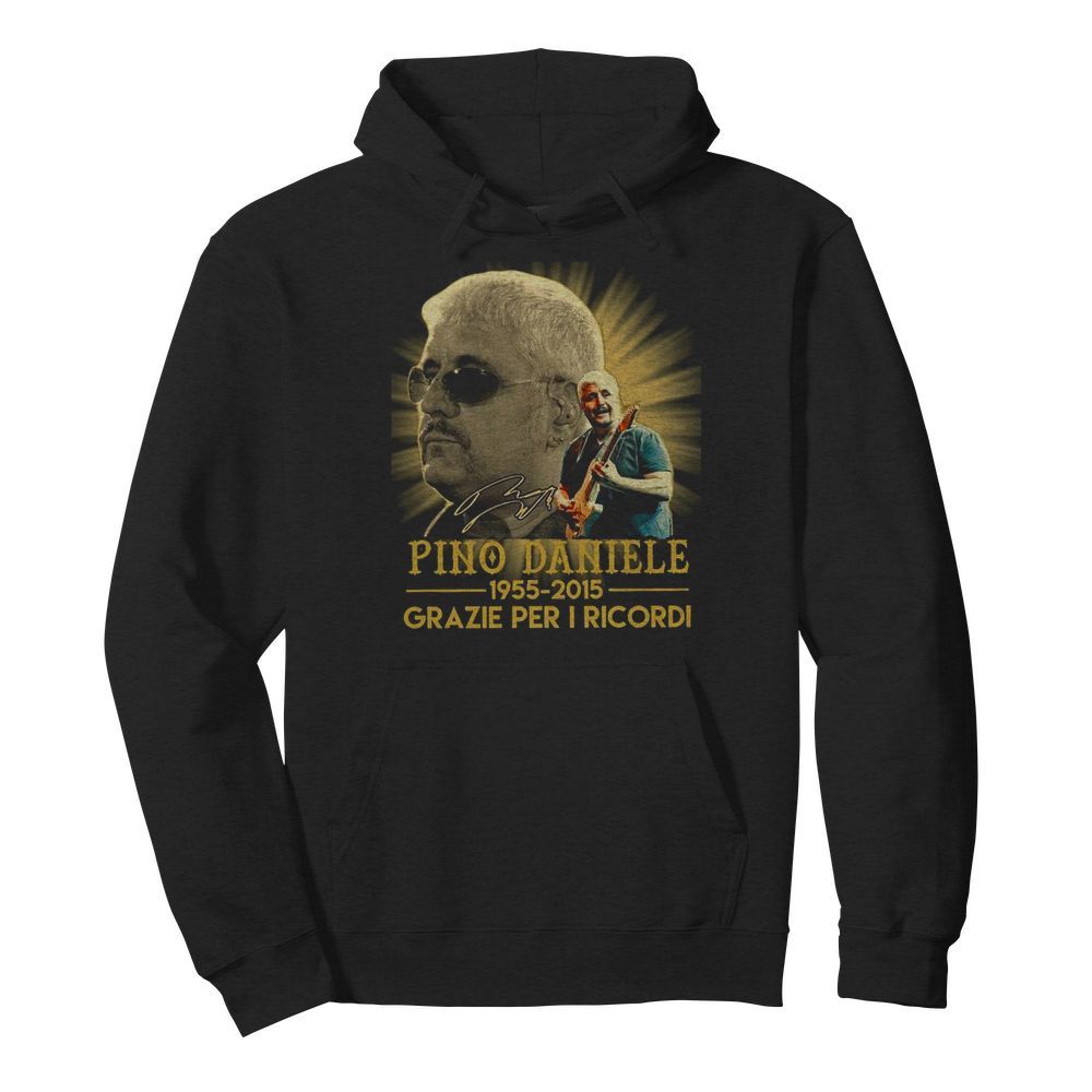 Pino Daniele 1955-2015 Grazie Per I Ricordi  Unisex Hoodie