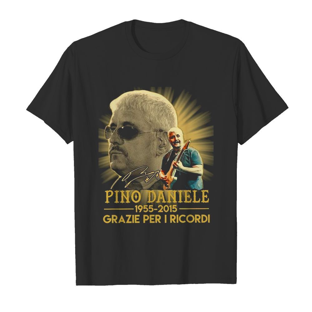 Pino Daniele 1955-2015 Grazie Per I Ricordi shirt