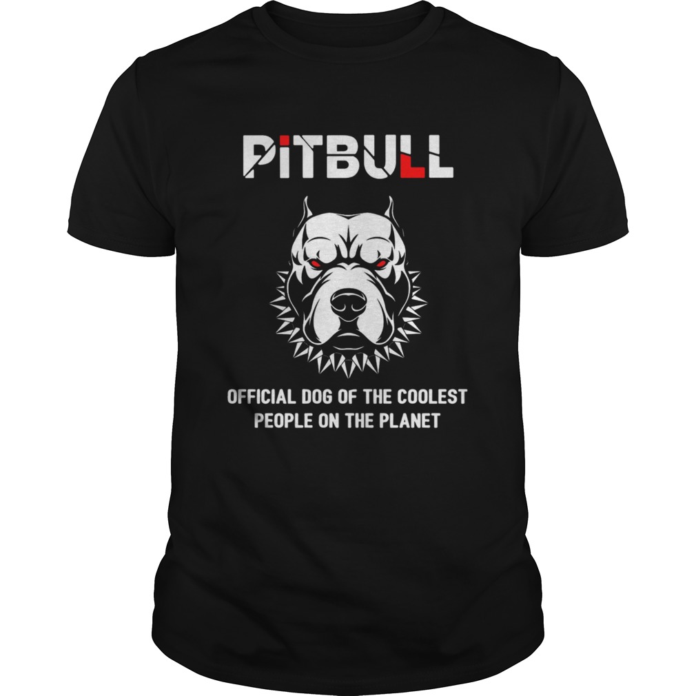 Pitbull Official Dog Of The Coolest People On The Planet shirt