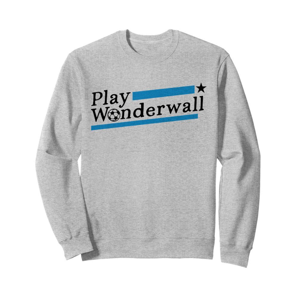 Play Wonderwall Football  Unisex Sweatshirt