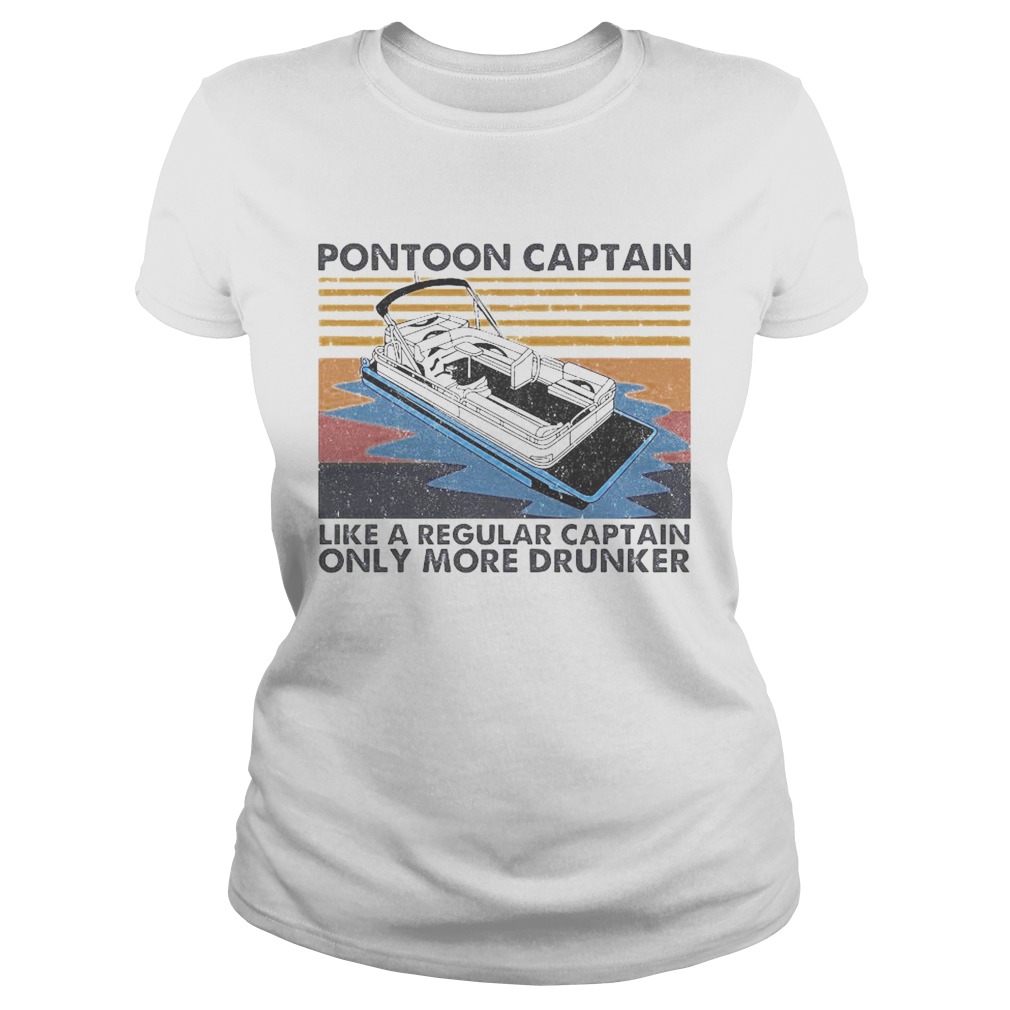 Pontoon Captain Like A Regular Captain Only More Drunker Vintage  Classic Ladies