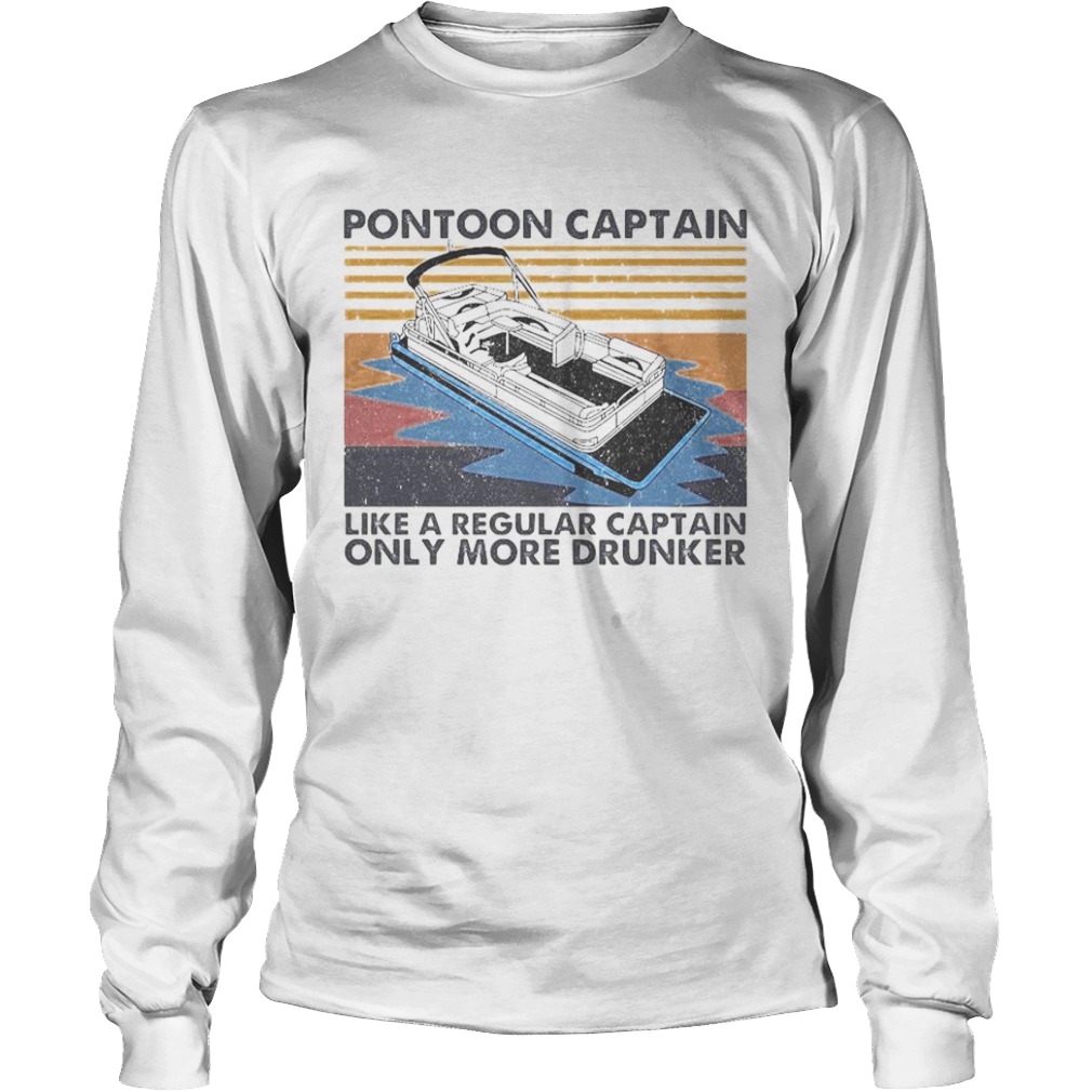 Pontoon Captain Like A Regular Captain Only More Drunker Vintage  Long Sleeve