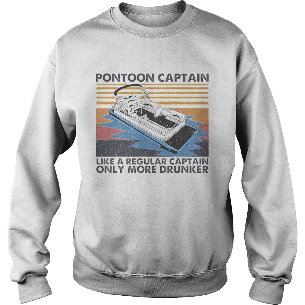 Pontoon Captain Like A Regular Captain Only More Drunker Vintage  Sweatshirt