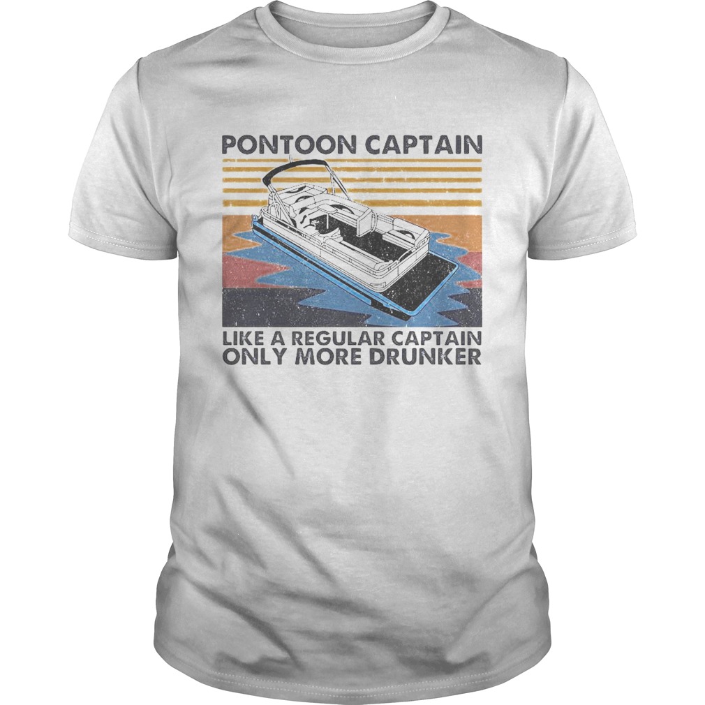 Pontoon Captain Like A Regular Captain Only More Drunker Vintage  Unisex