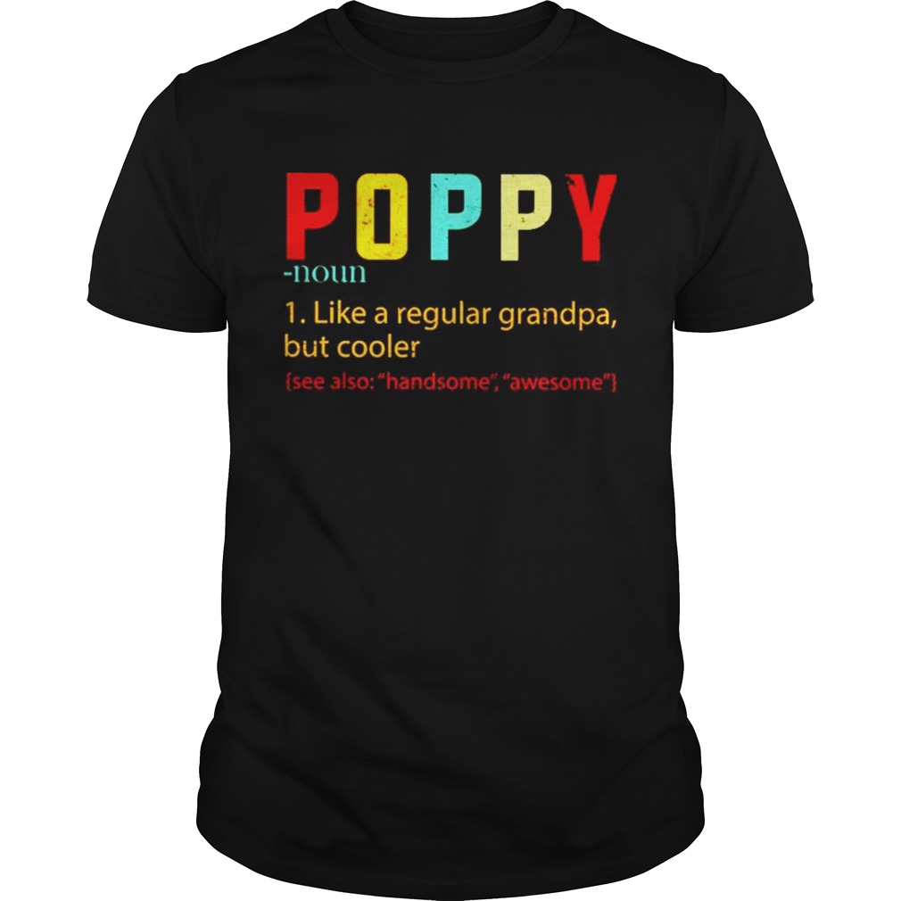 Poppy like a regular grandpa but cooler shirt