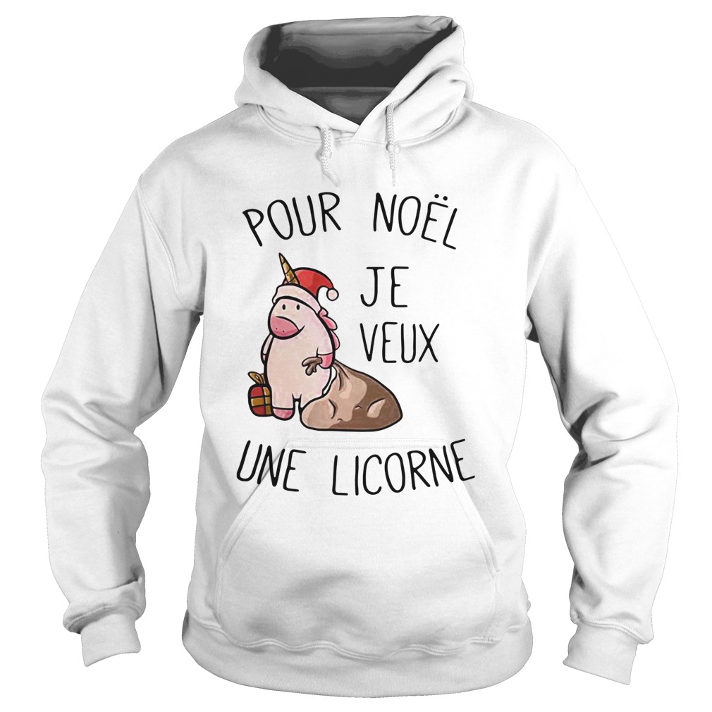 Pour Noel Je Veux Une Licorne  Hoodie