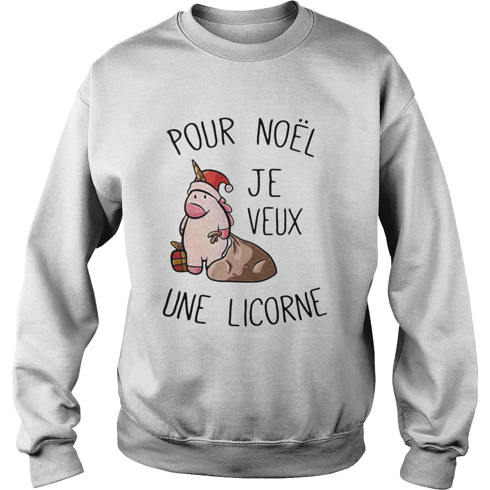 Pour Noel Je Veux Une Licorne  Sweatshirt