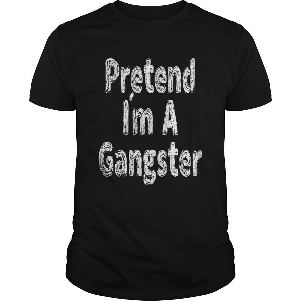 Pretend Im A Gangster Halloween shirt