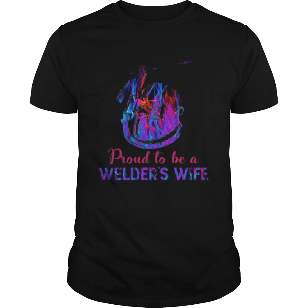 Proud To Be A Welders Wife shirt