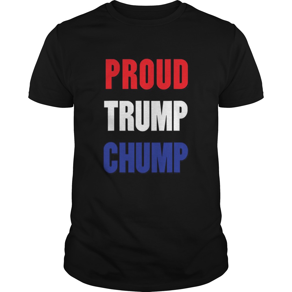 Proud Trump Chump shirt