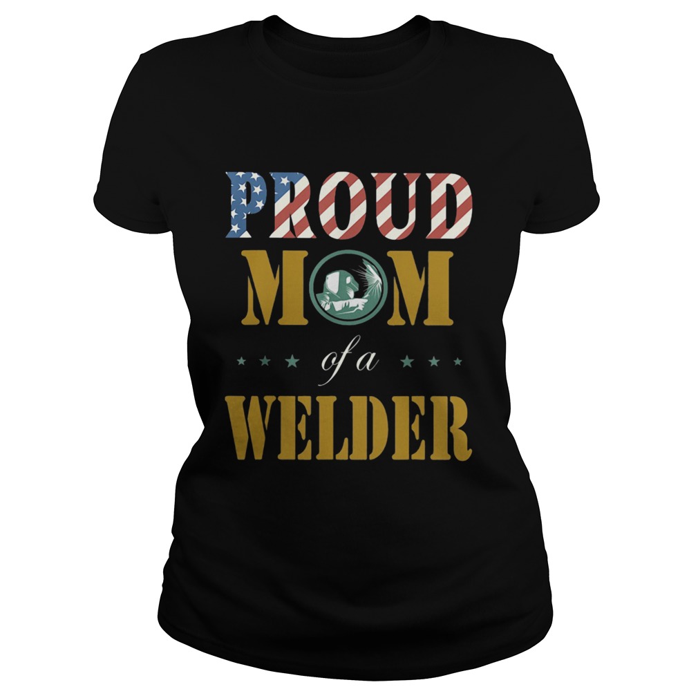 Proud mom of a welder american flag  Classic Ladies