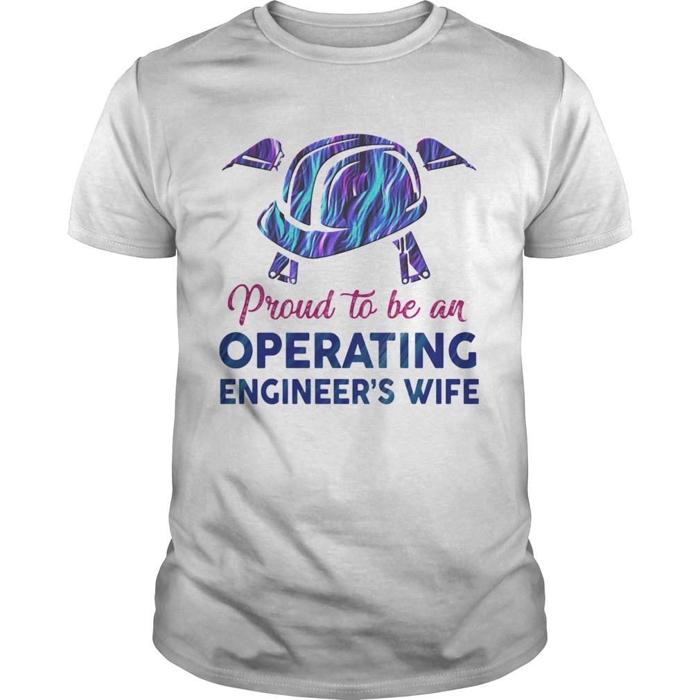 Proud to be an operating engineers wife shirt