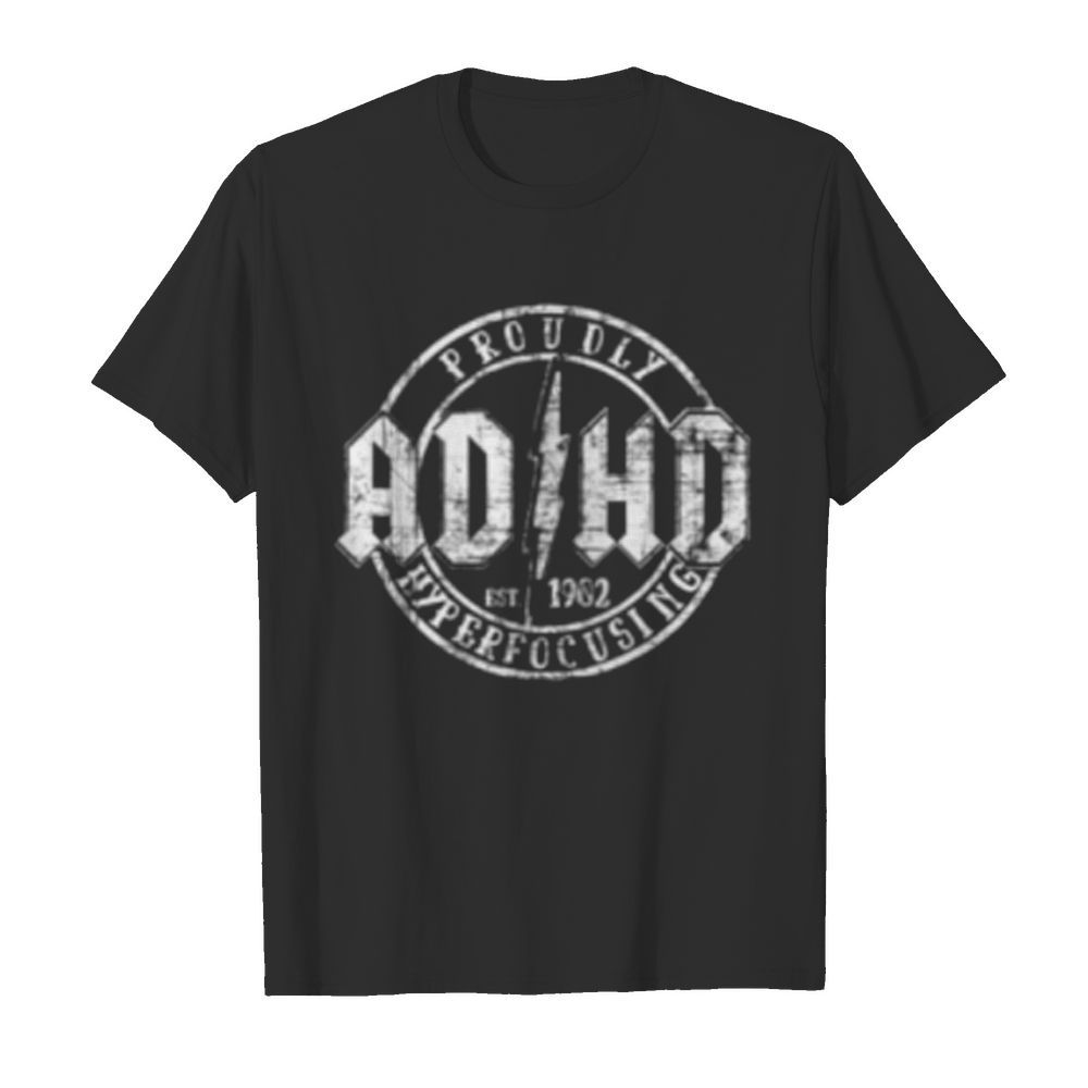 Proudly ADHD Hyperfocusing since 1902  Classic Men's T-shirt