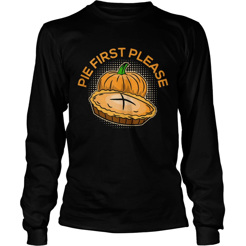 Pumpkin Pie Please Thanksgiving Feast Holiday Dessert  Long Sleeve