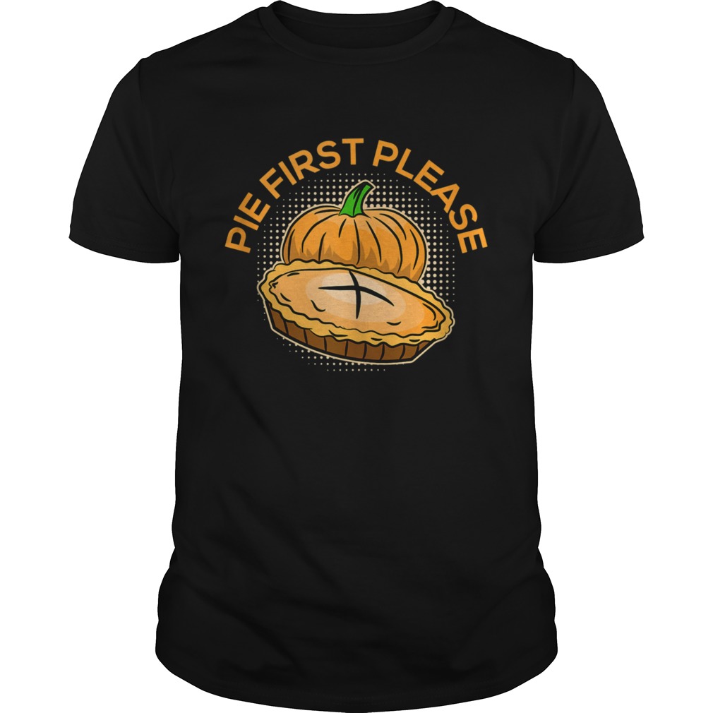 Pumpkin Pie Please Thanksgiving Feast Holiday Dessert  Unisex