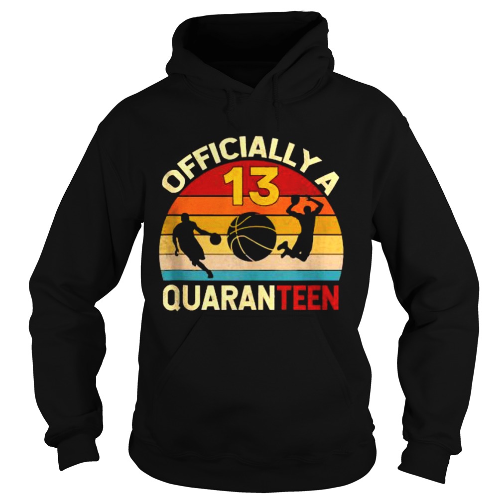 Quaranteen 13th Birthday Basketball Vintage Shirt Hoodie