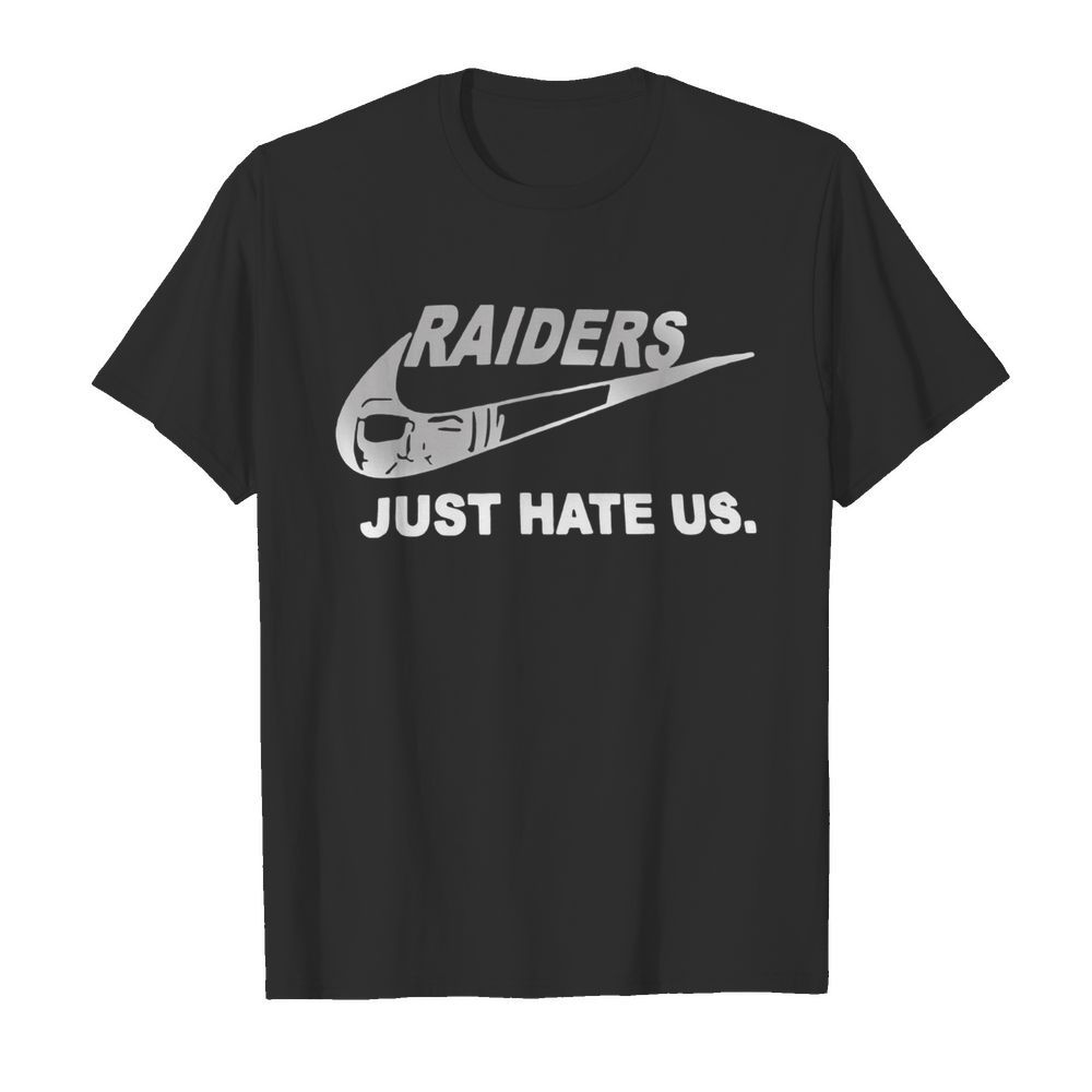 Raiders Just Hate Us shirt