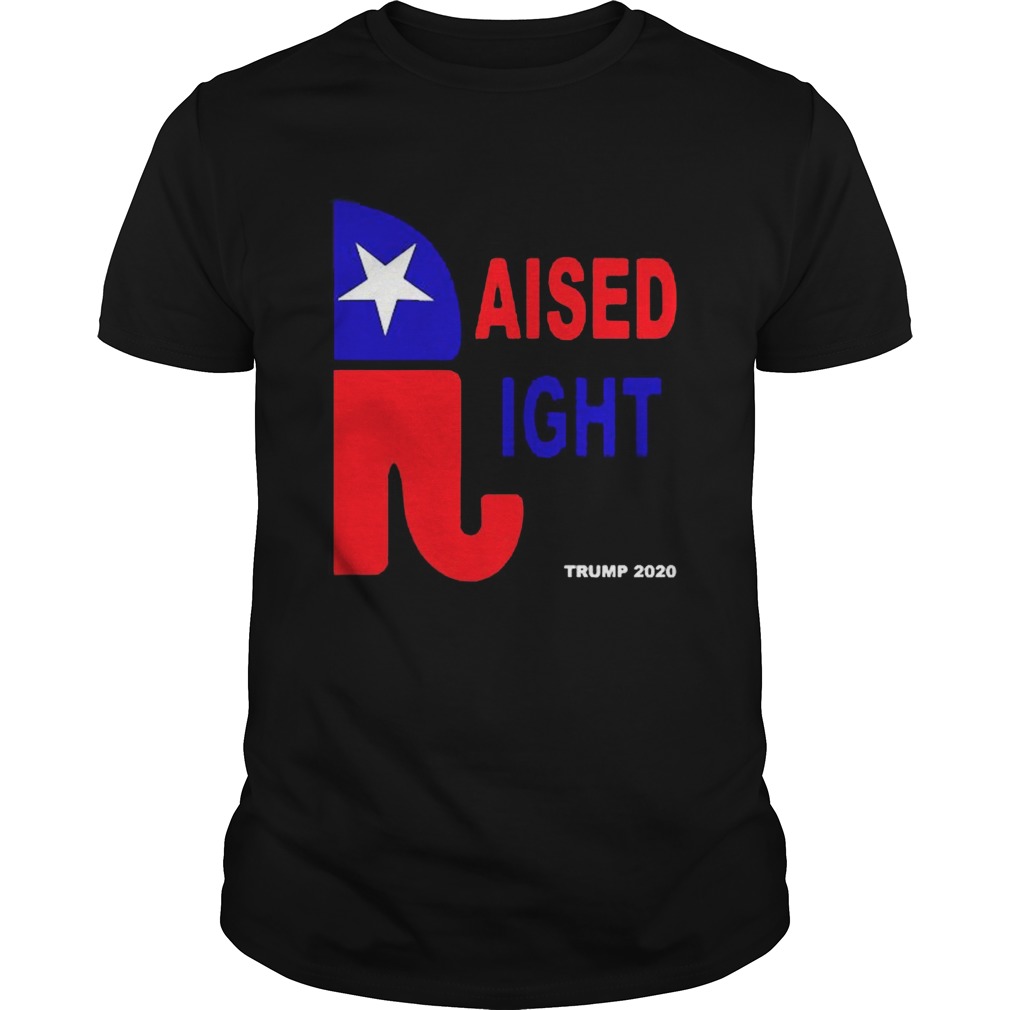 Raised right Trump 2020 shirt