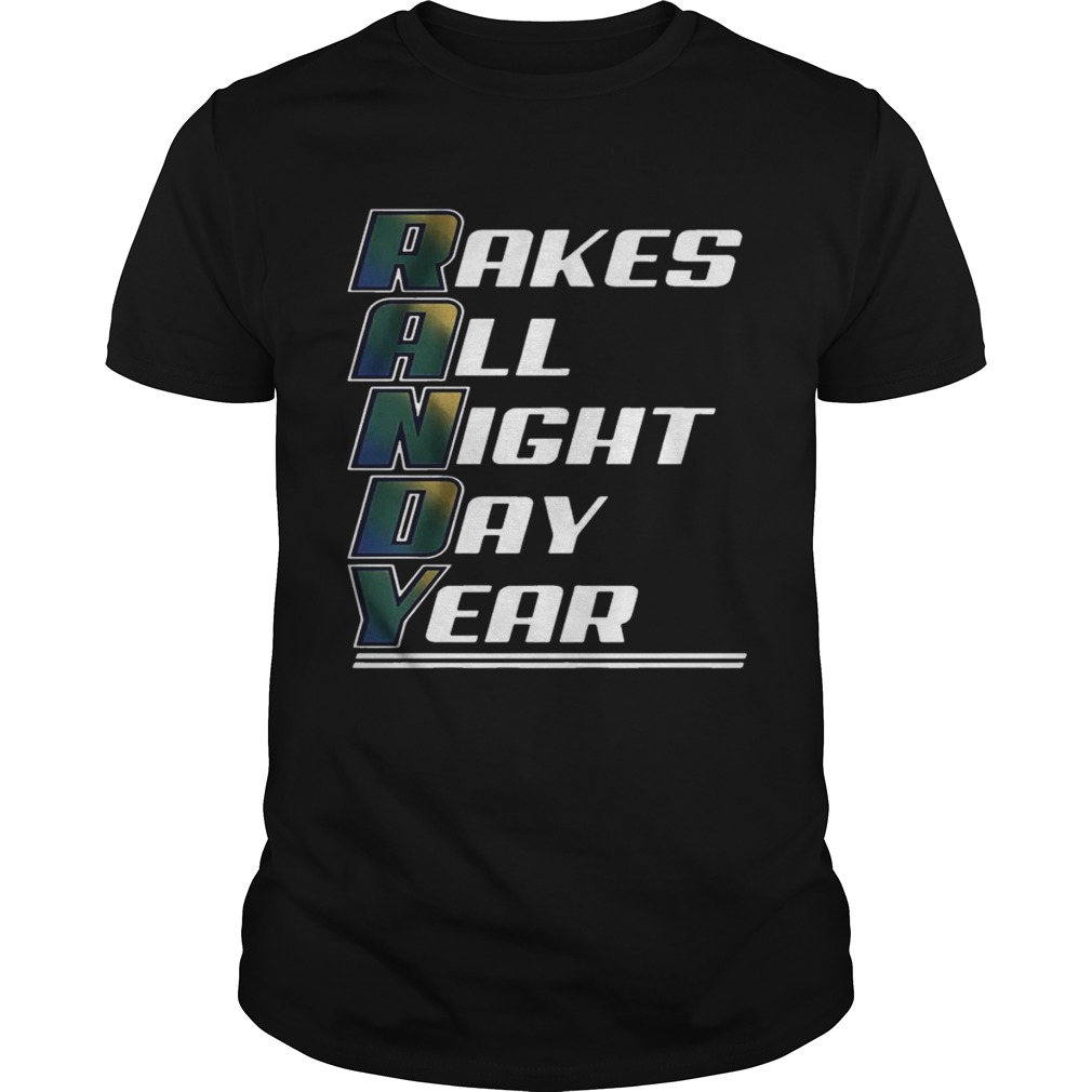 Rakes All Night Day Year shirt