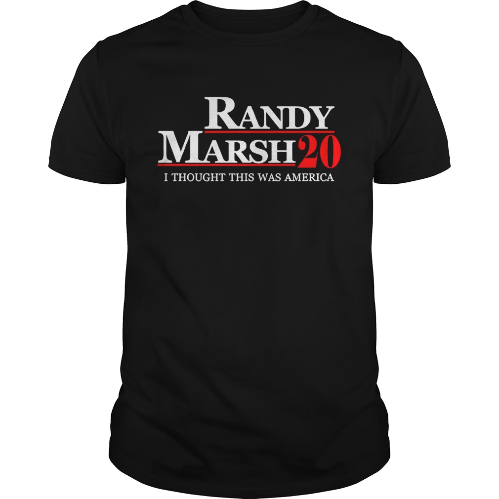 Randy Marsh 2020 I Thought This was America shirt