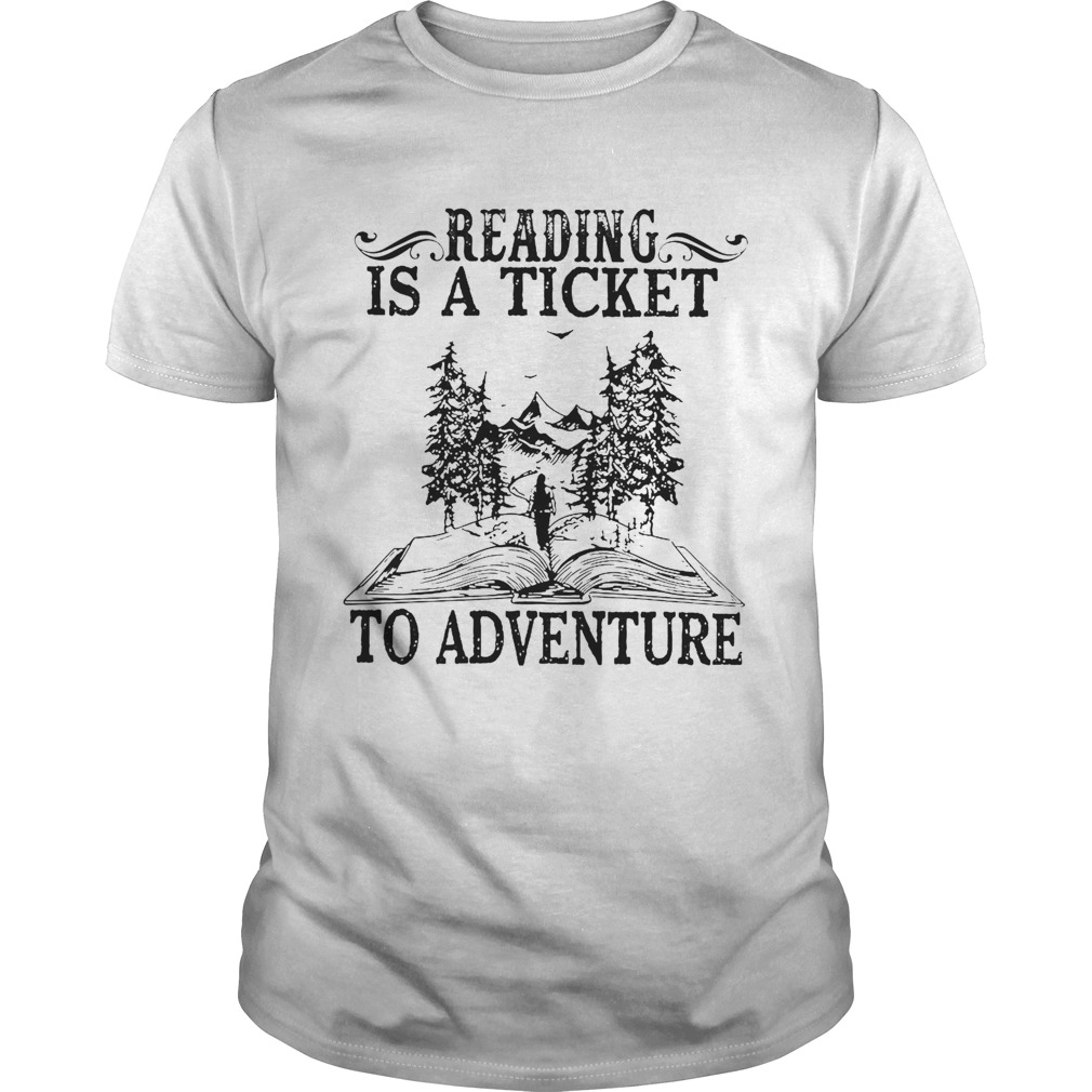 Reading Is A Ticket To Adventure shirt