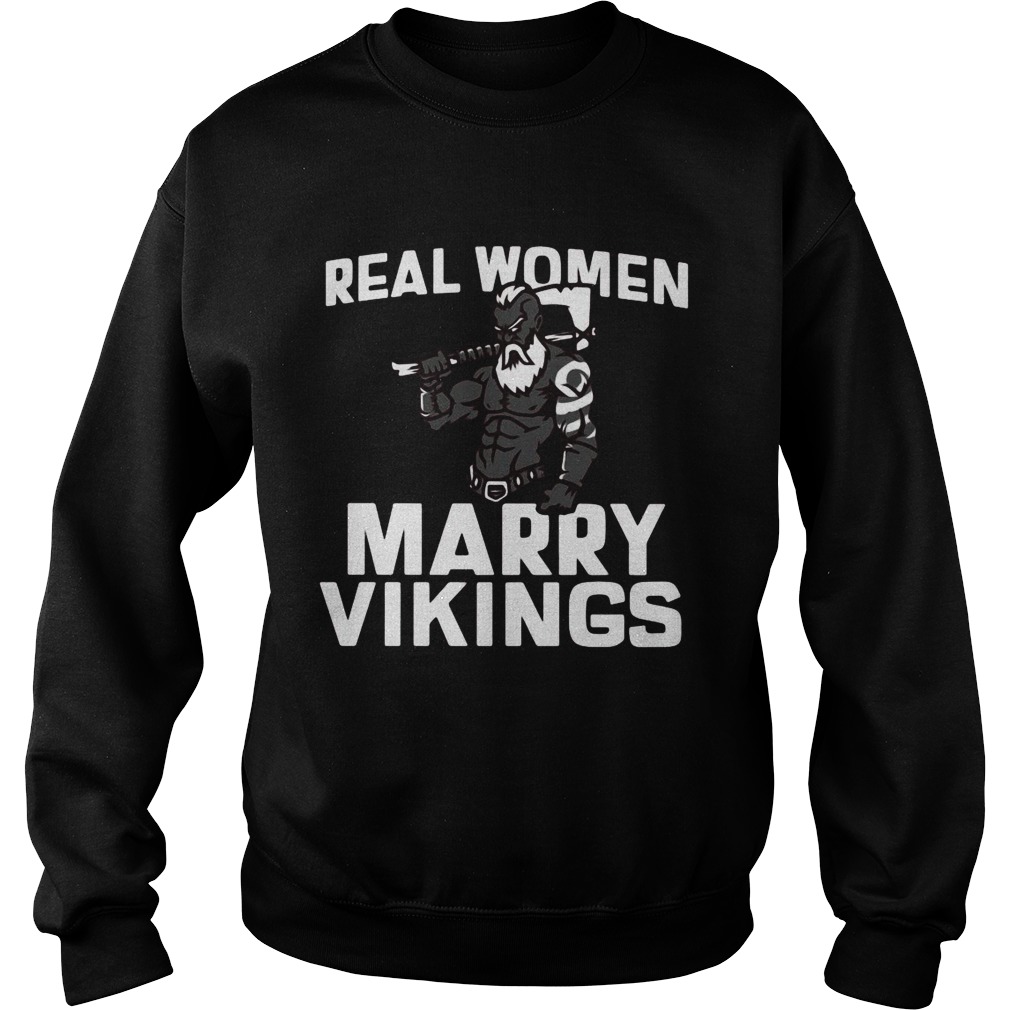 Real Women Marry Vikings  Sweatshirt